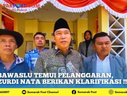 Bawaslu Temui Pelanggaran, Zurdi Nata Berikan Klarifikasi !!